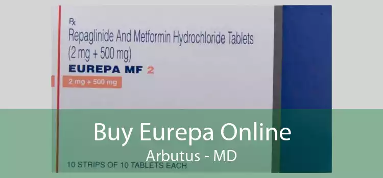 Buy Eurepa Online Arbutus - MD
